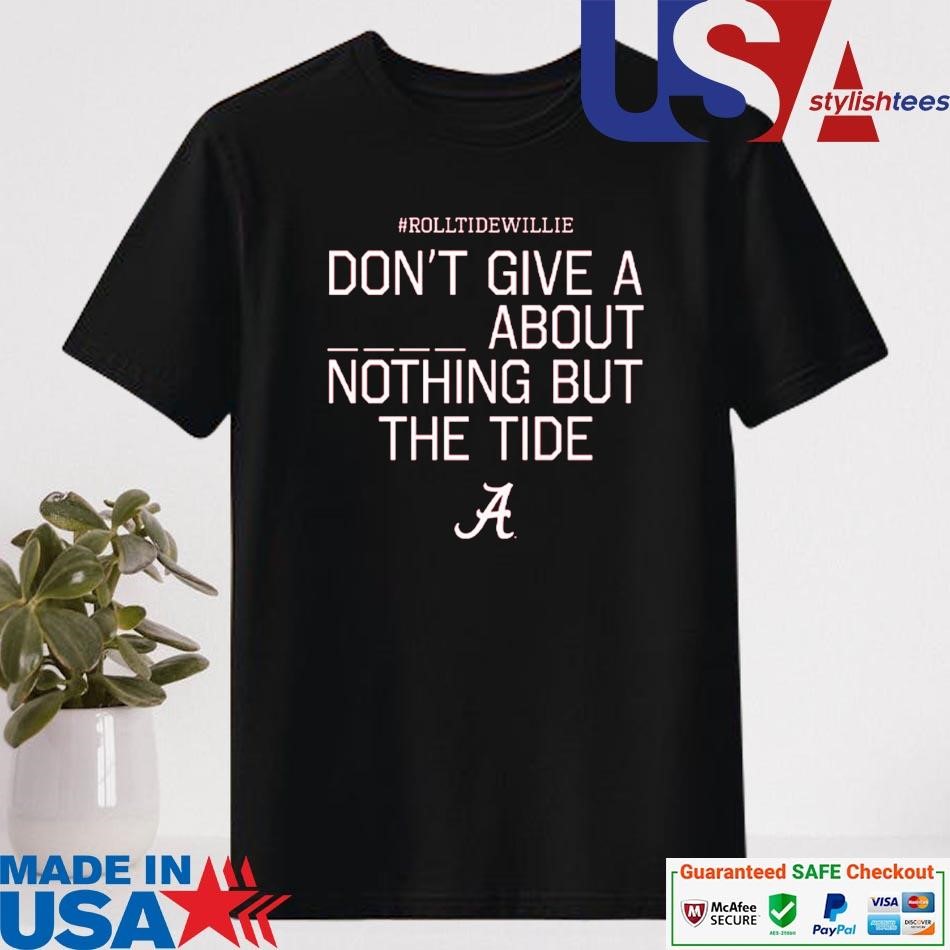 Official Roll Tide Willie Don’t Give A Piss About Nothing But The Tide Alabama Crimson Shirt