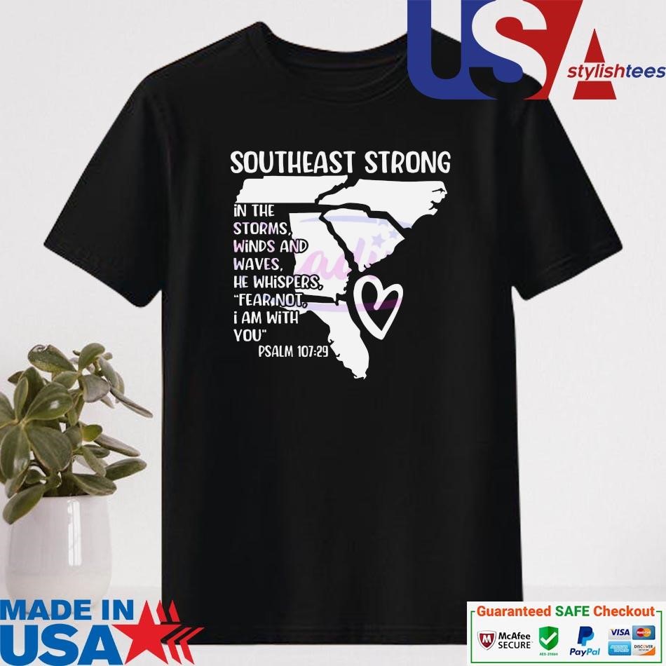 Official Southeast Strong In The Storms Winds And Waves He Whispers Shirt