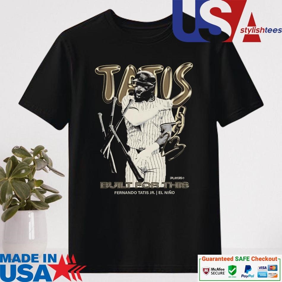 Official Tatis Built For This Fernando Tatis Jr El Nino Shirt