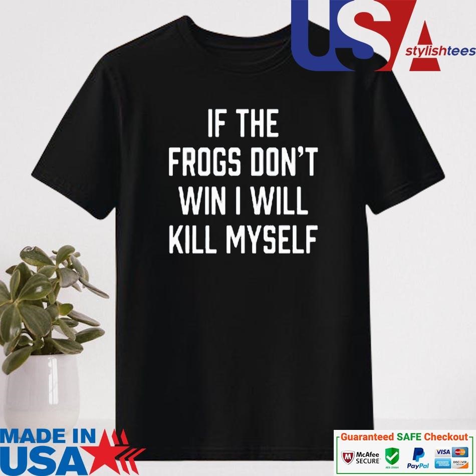 Official Tcucarterboys If The Frogs Don’t Win I Will Kill Myself Shirt