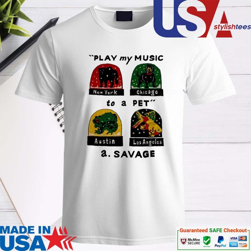 Official The A.Savage Play My Music To A Pet Shirt