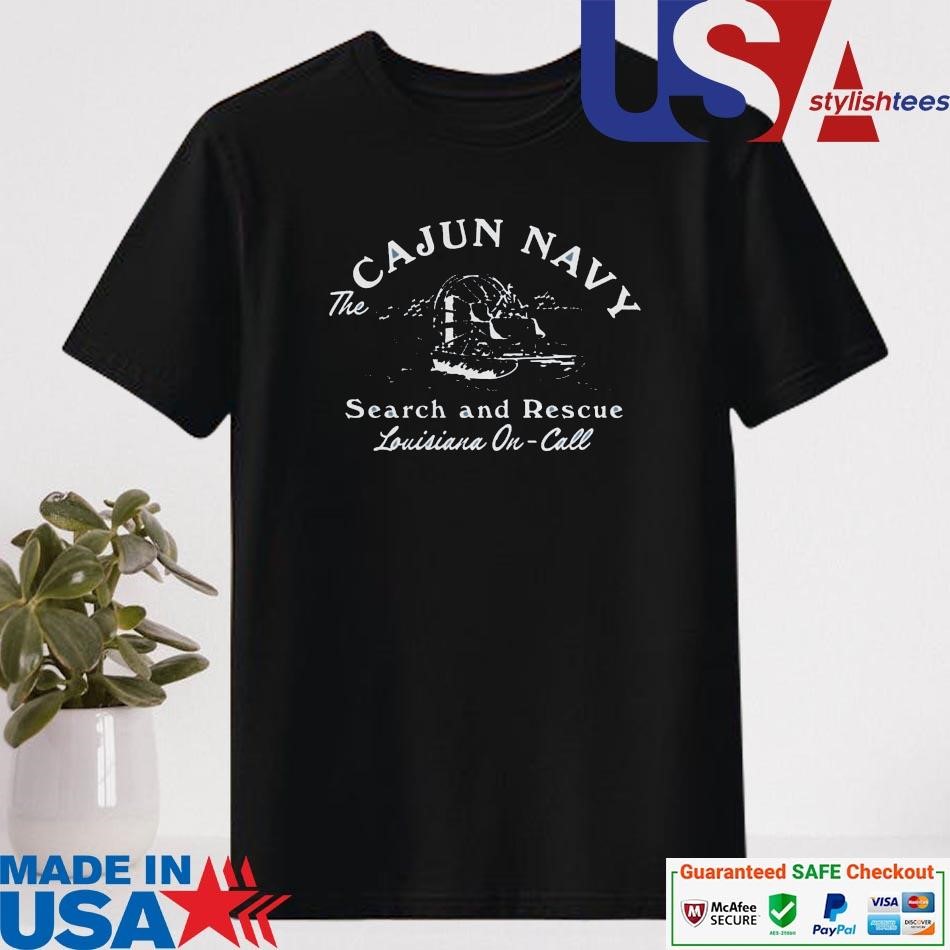 Official The Cajun Navy Search And Rescue Louisiana On-Call Shirt