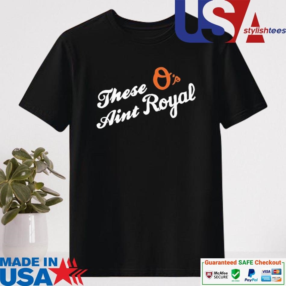 Official There's O's Ain't Royal T-shirt