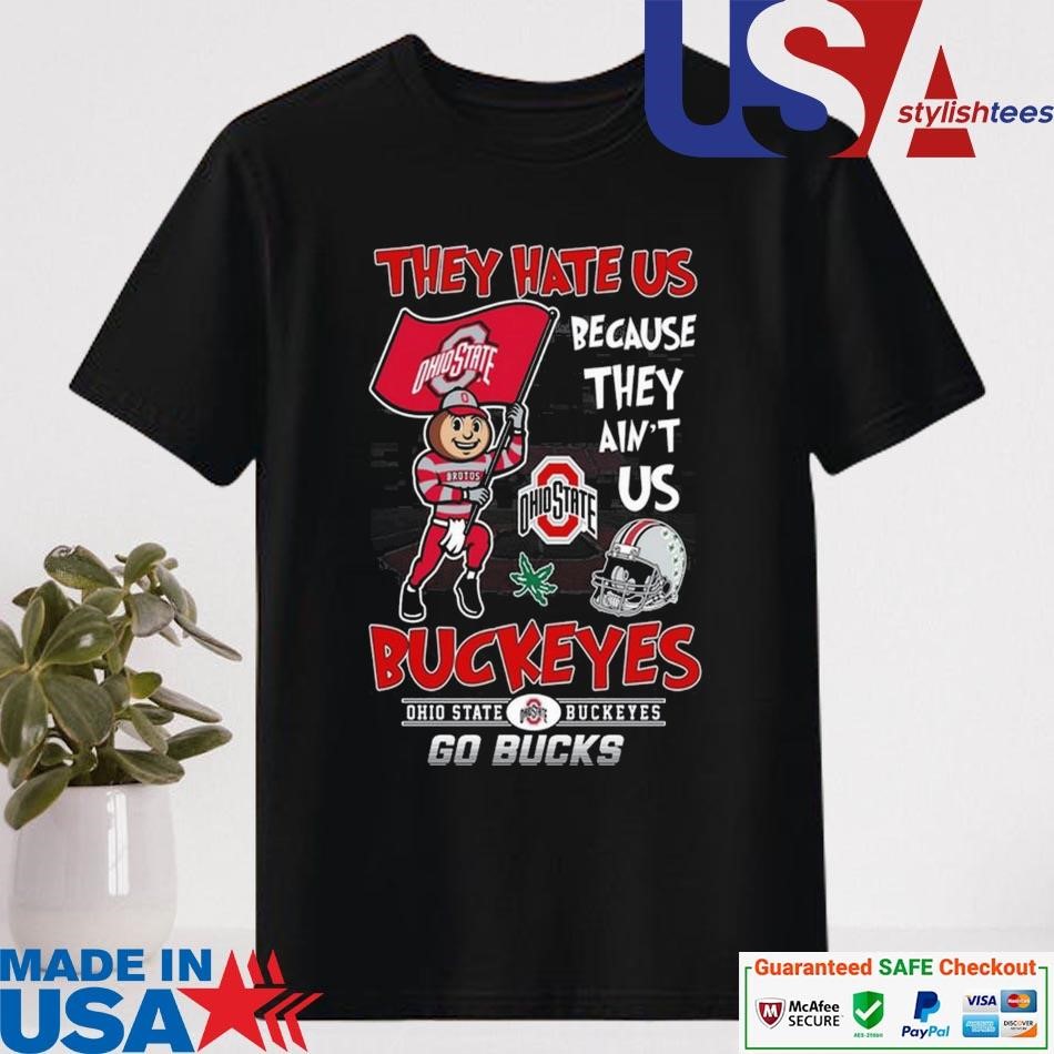 Official They Hate Us Because They Ain't Us Ohio State Buckeyes Go Bucks Shirt