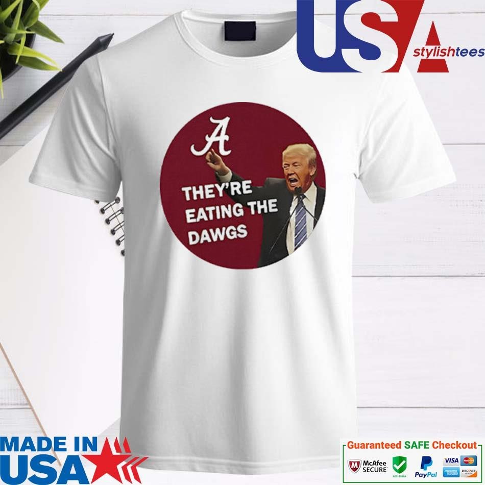 Official Trump Alabama Crimson Tide They’re Eating The Dawgs Shirt