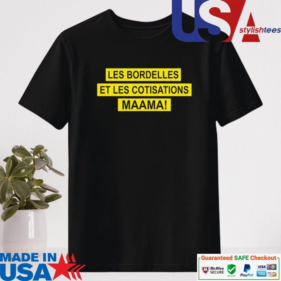 Official Wandafu Les Bordelles Et Les Cotisations Maama Shirt