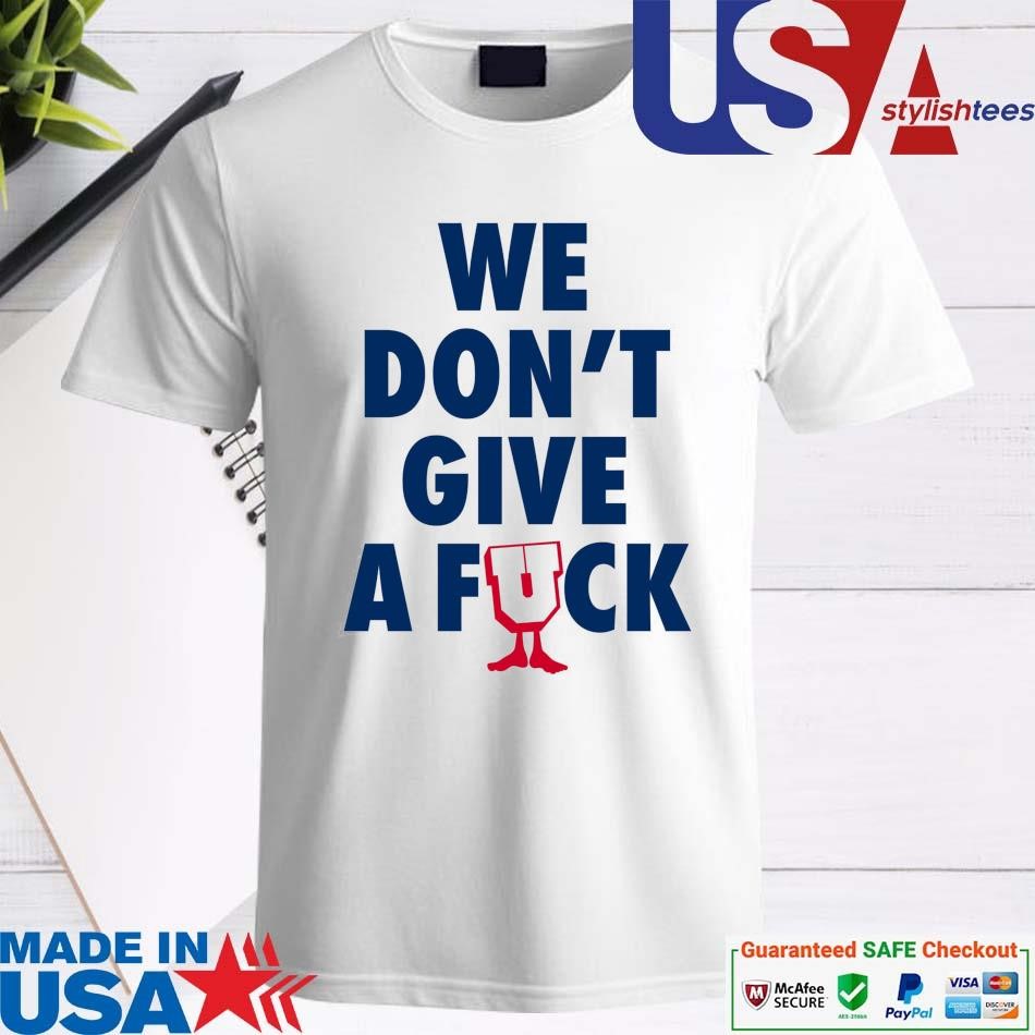 Official We Don't Give A Fuck Shirt