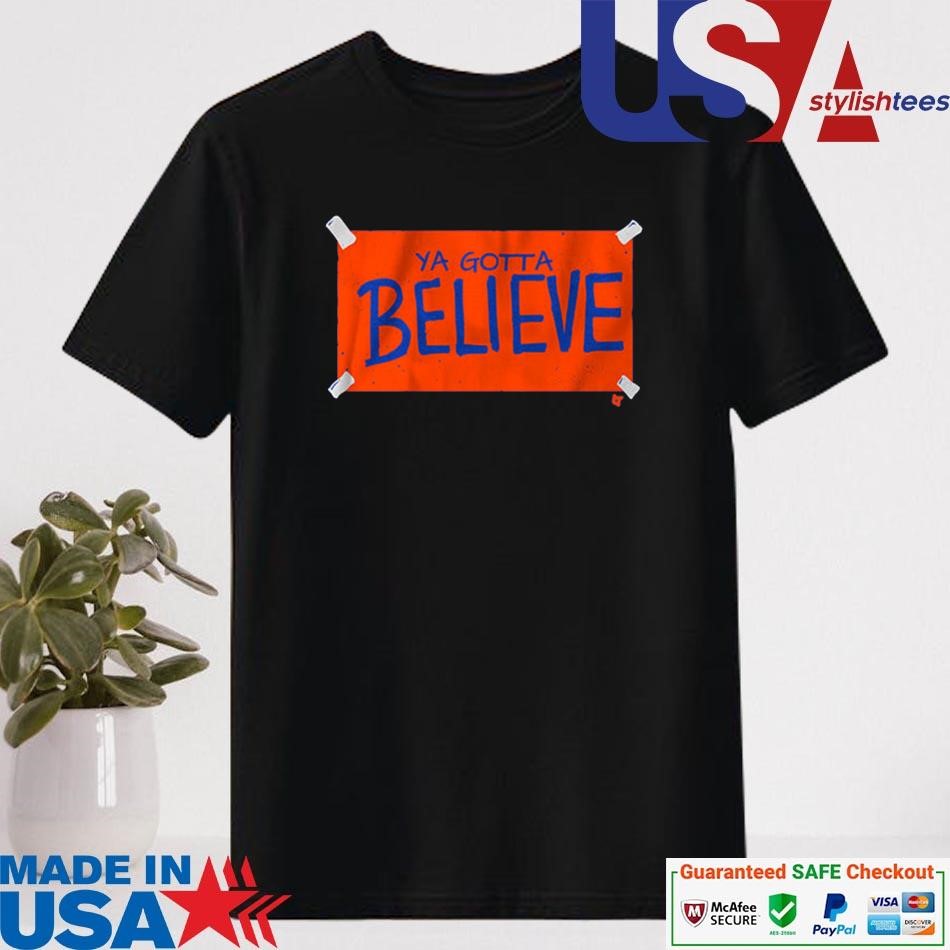 Official Ya Gotta Believe Sign Shirt