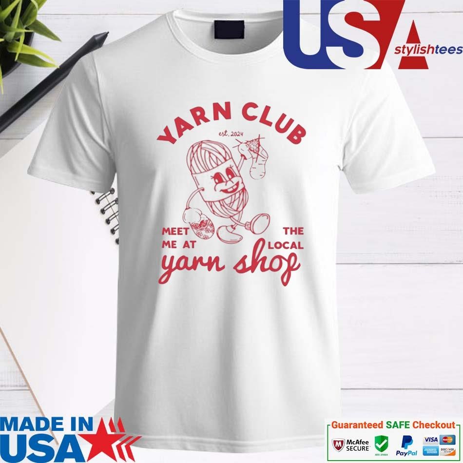 Official Yarn Club Meet Me At The Local Yarn Shirt