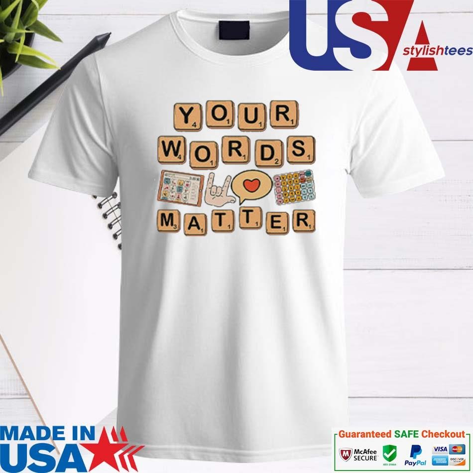 Official Your Words Matter AAC SPED Teacher Inclusion T-shirt