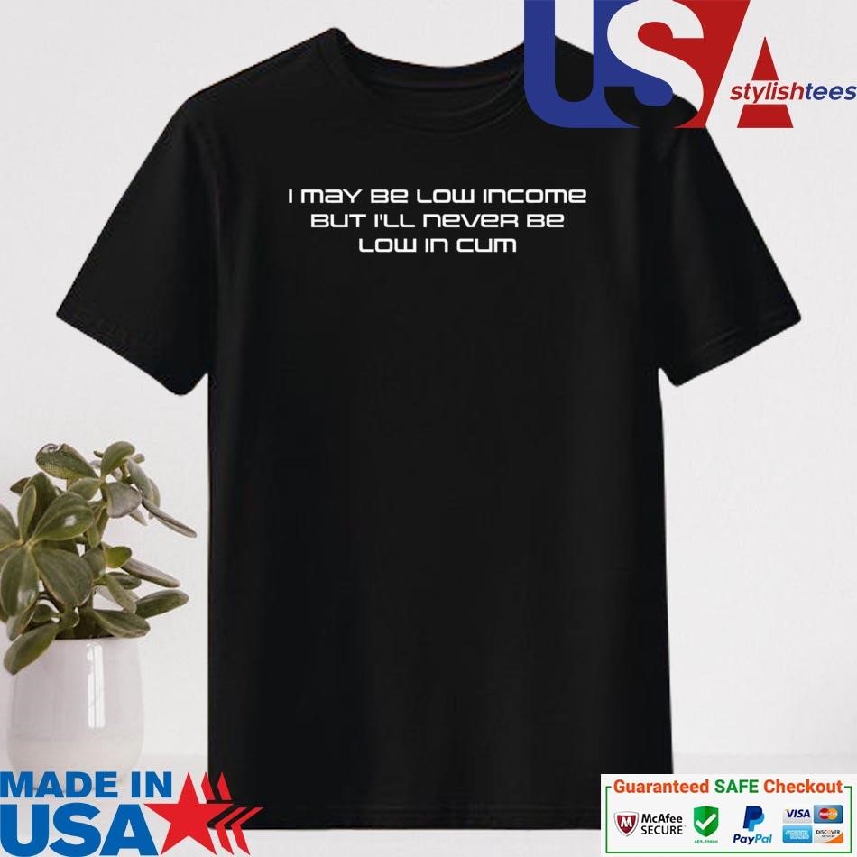 Official Zion Williamson’s I May Be Low Income But I’ll Never Be Low In Cum Shirt