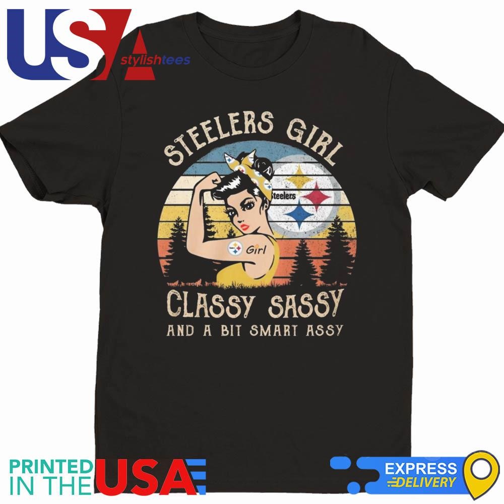 Pittsburgh Steelers Girl Classy Sassy And A Bit Smart Assy 2024 Shirt