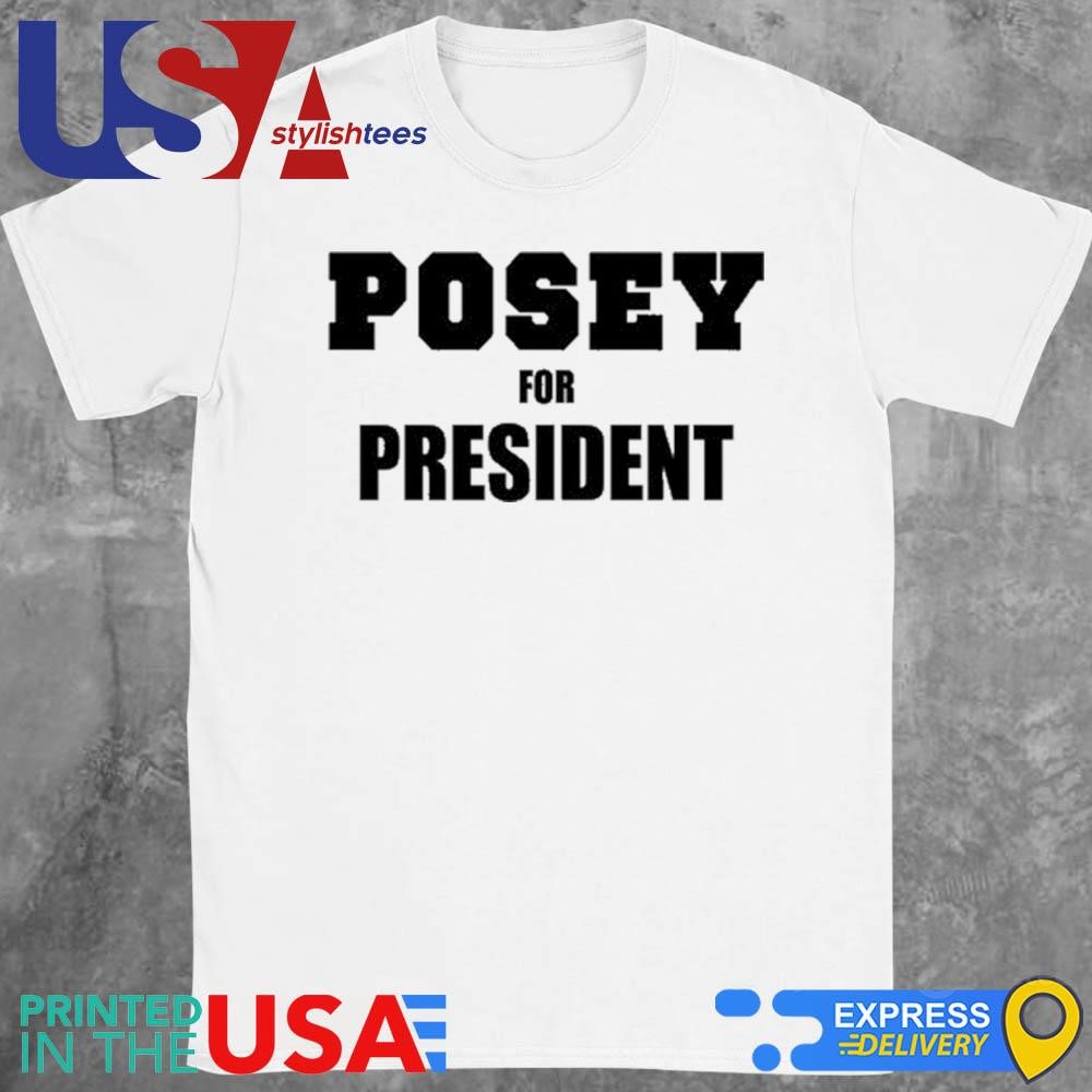 Posey For President Shirt