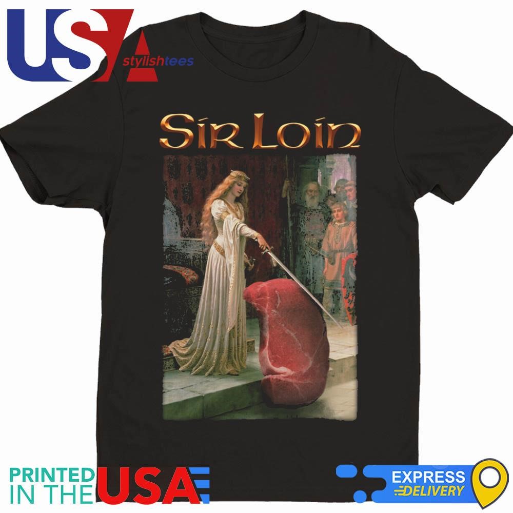 Sir Loin Steak Meme Shirt