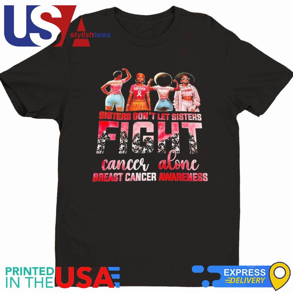 Sister Don’t Let Sisters Fight Cancer Alone Breast Cancer Awareness Shirt