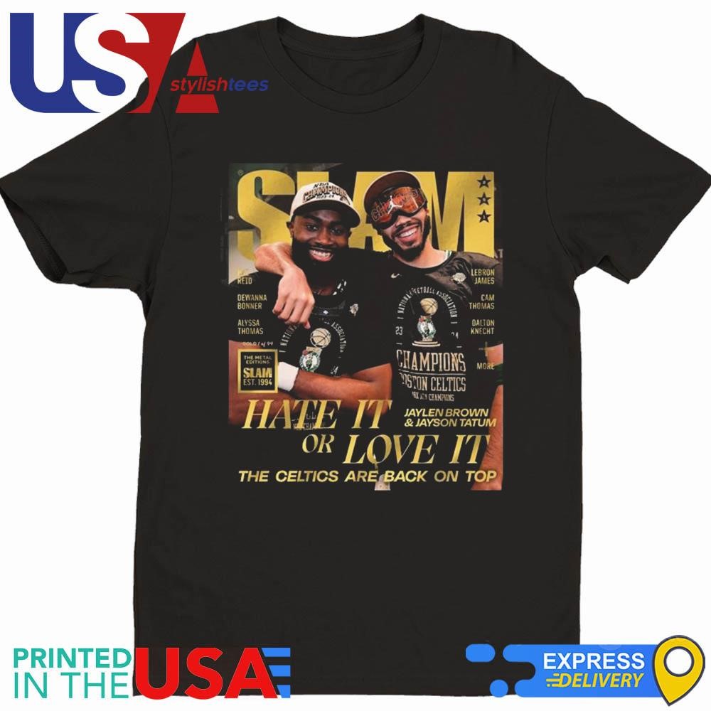 Slam Jaylen Brown And Jayson Tatum Hate It Or Love It The Celtics Are Back On Top Shirt