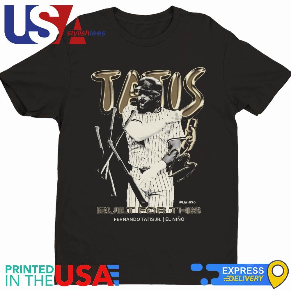 Tatis Built For This Fernando Tatis Jr. El Nino Shirt