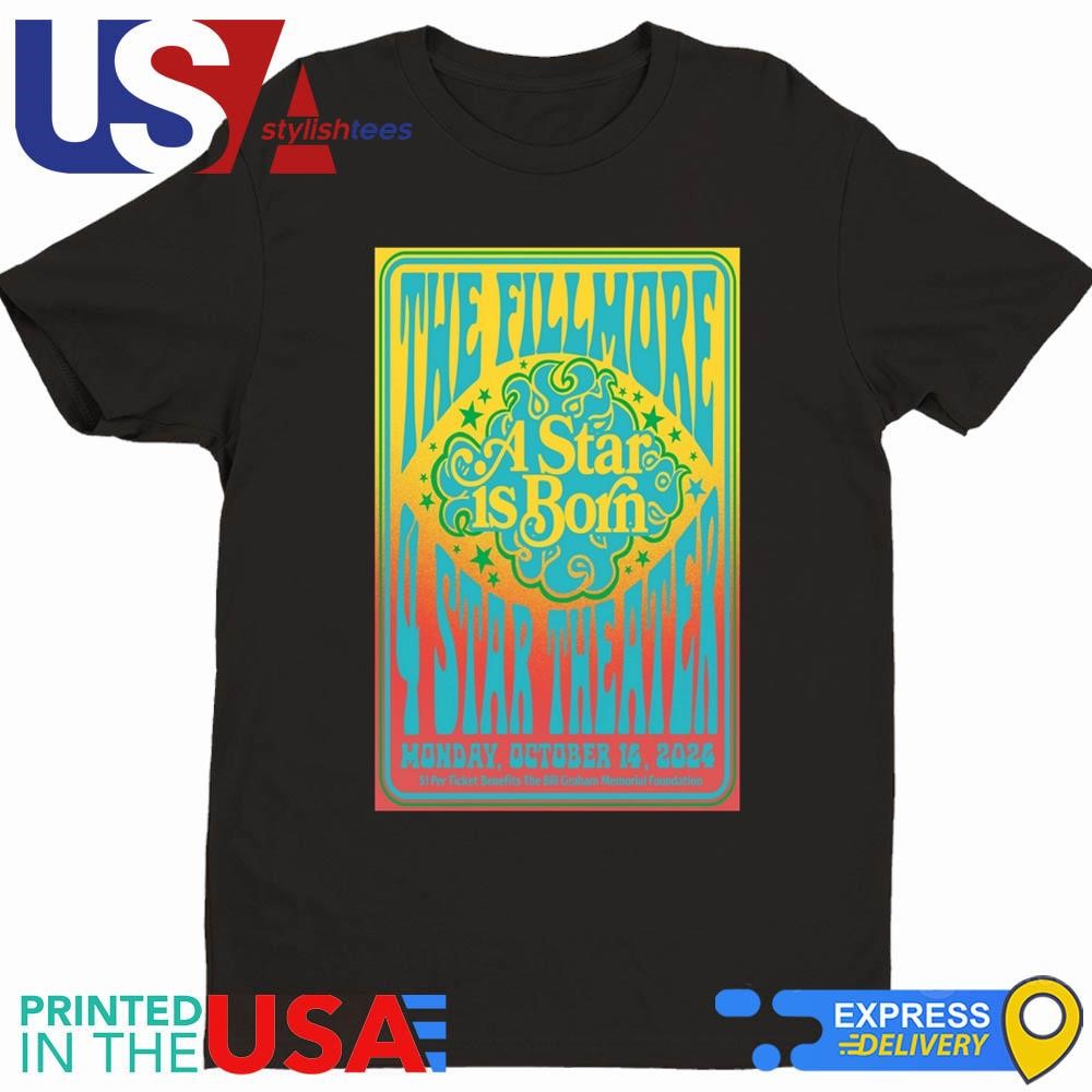 The Fillmore A Star Is Born October 14th, 2024 at the 4 Star Theater Shirt