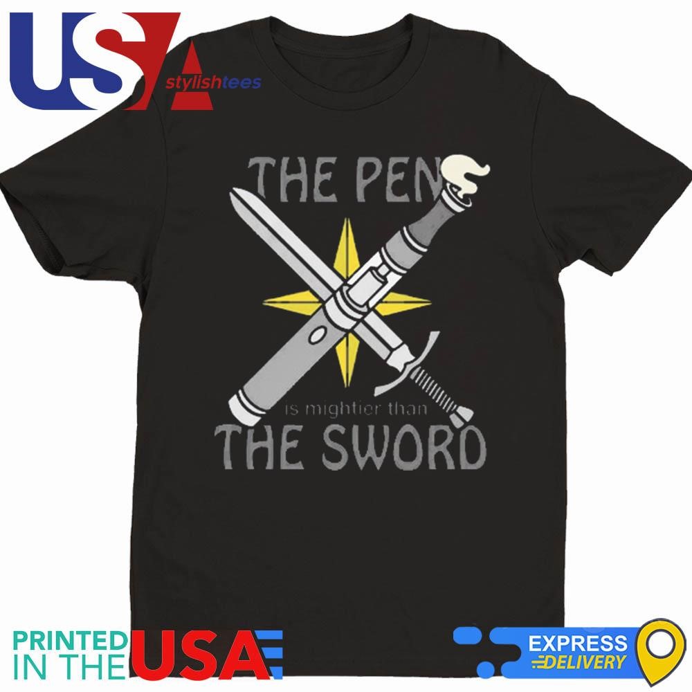 The Pen Is Mightier Than The Sword Shirt