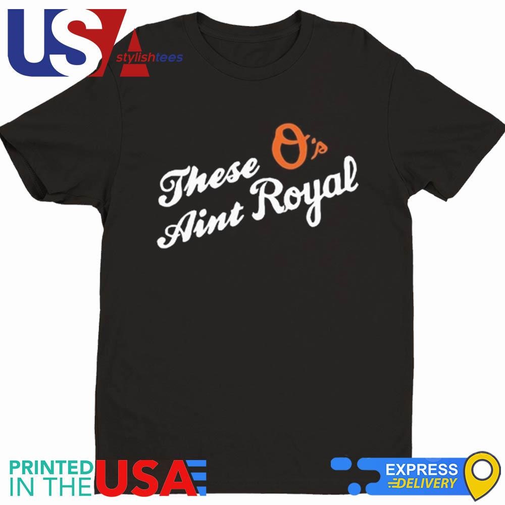 These O's Ain't Royal Shirt