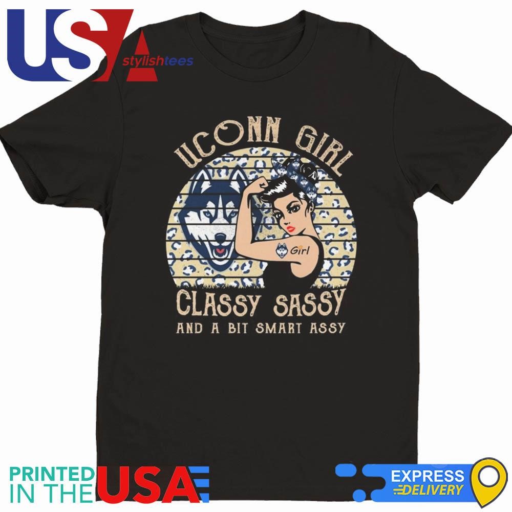 UConn Huskies Girl Classy Sassy And A Bit Smart Assy 2024 Shirt