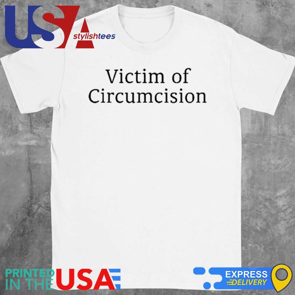 Victim Of Circumcision Shirt