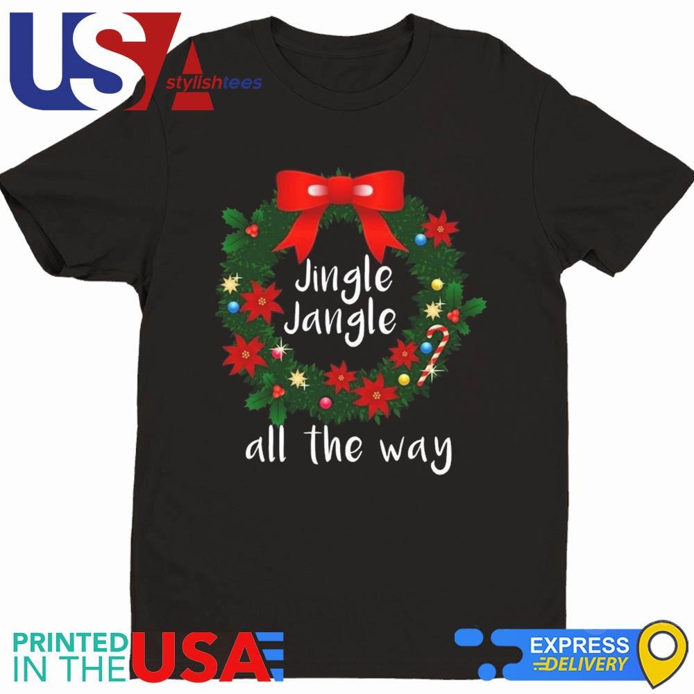 Christmas Jingle Jangle All The Way 2024 Shirt