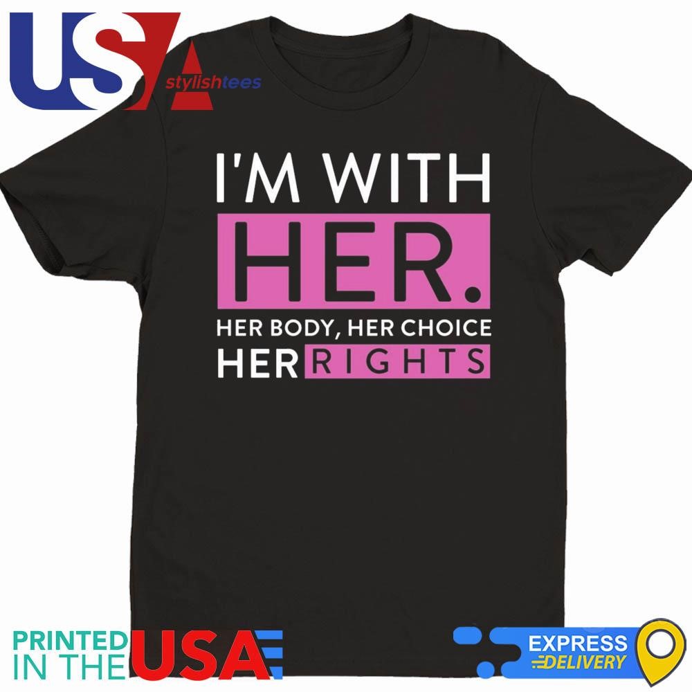 Delano Squires I'm With Her Her Body Her Choice Her Rights 2024 Shirt