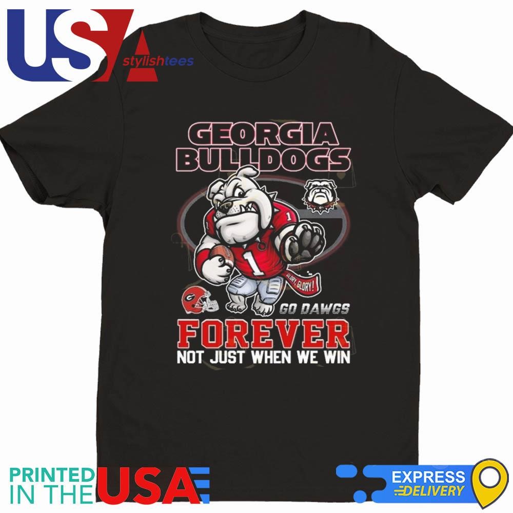 Georgia Bulldogs Forever Not Just When We Win Go Dawgs Mascot 2024 Shirt