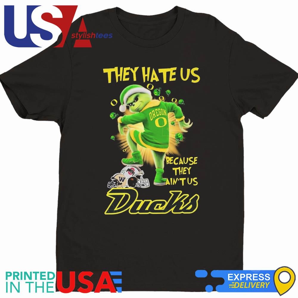 Grinch x They Hate Us Because They Ain't Us Oregon Ducks 2024 Shirt