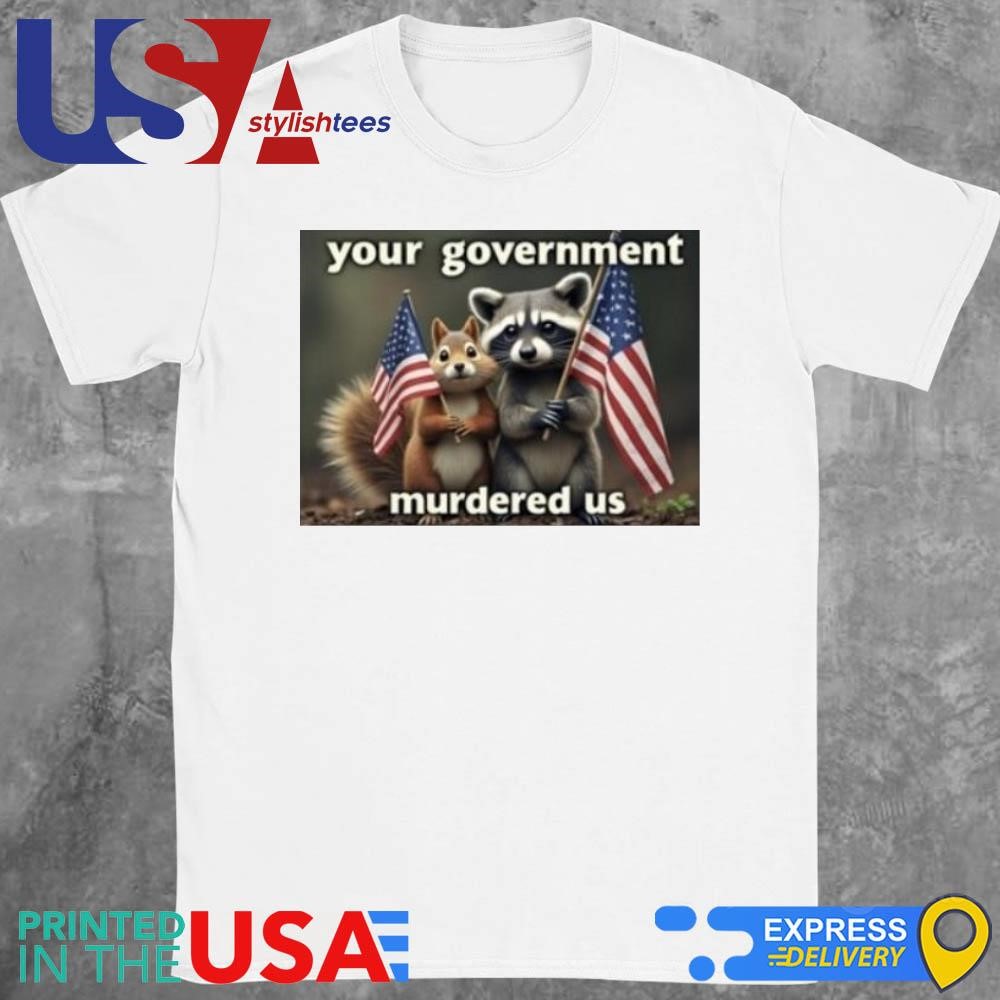 Justice For Peanut Your Government Murdered Us 2024 Shirt