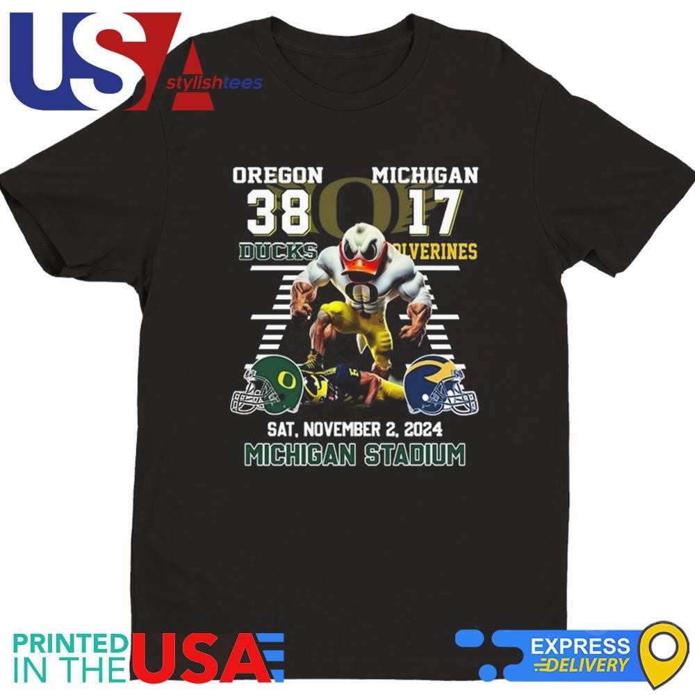 Oregon Ducks 38-17 Michigan Wolverines Sat November 2 2024 In Michigan Stadium 2024 Shirt