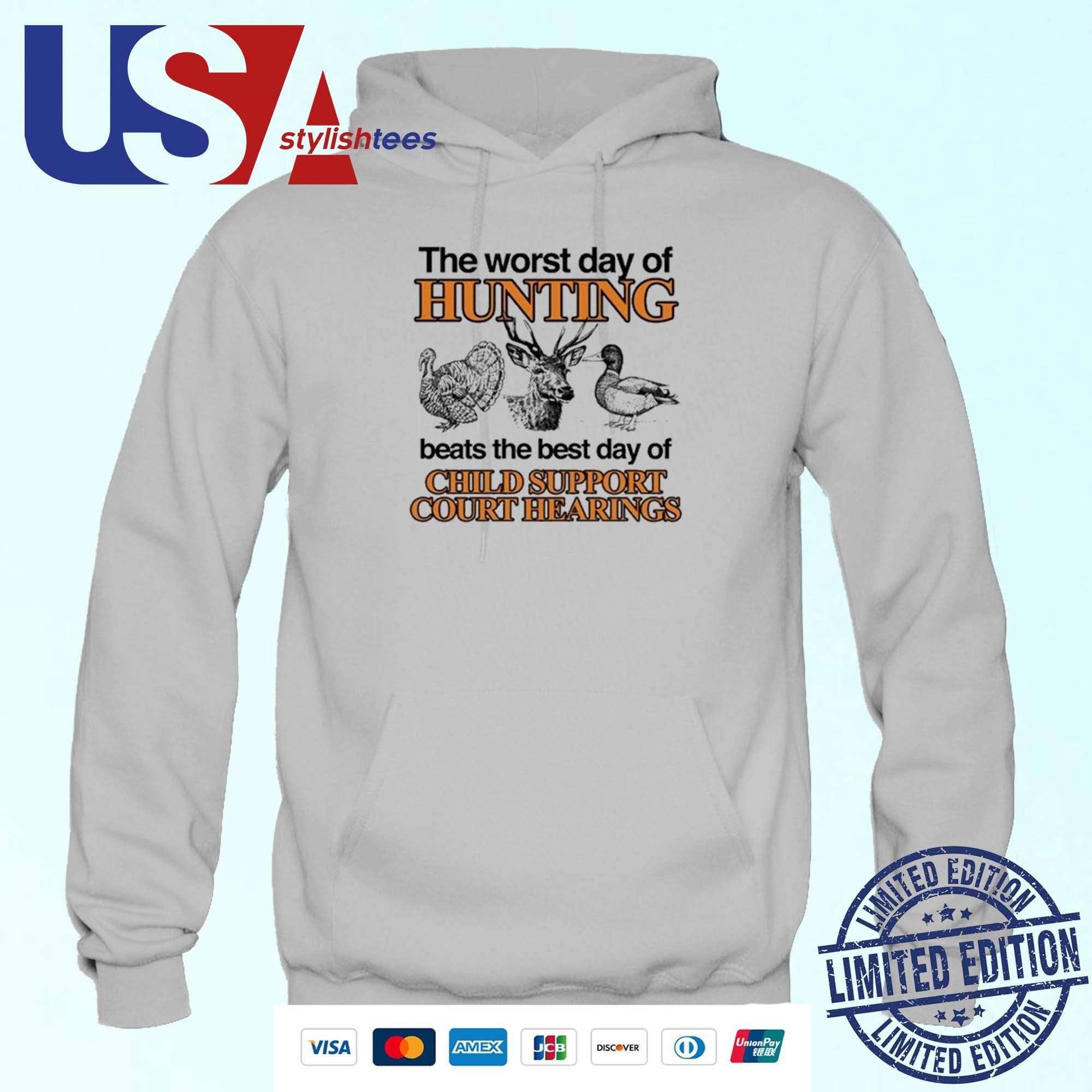 The Worst Day Of Hunting Beats The Best Day Of Child Support Court Hearings Hoodie