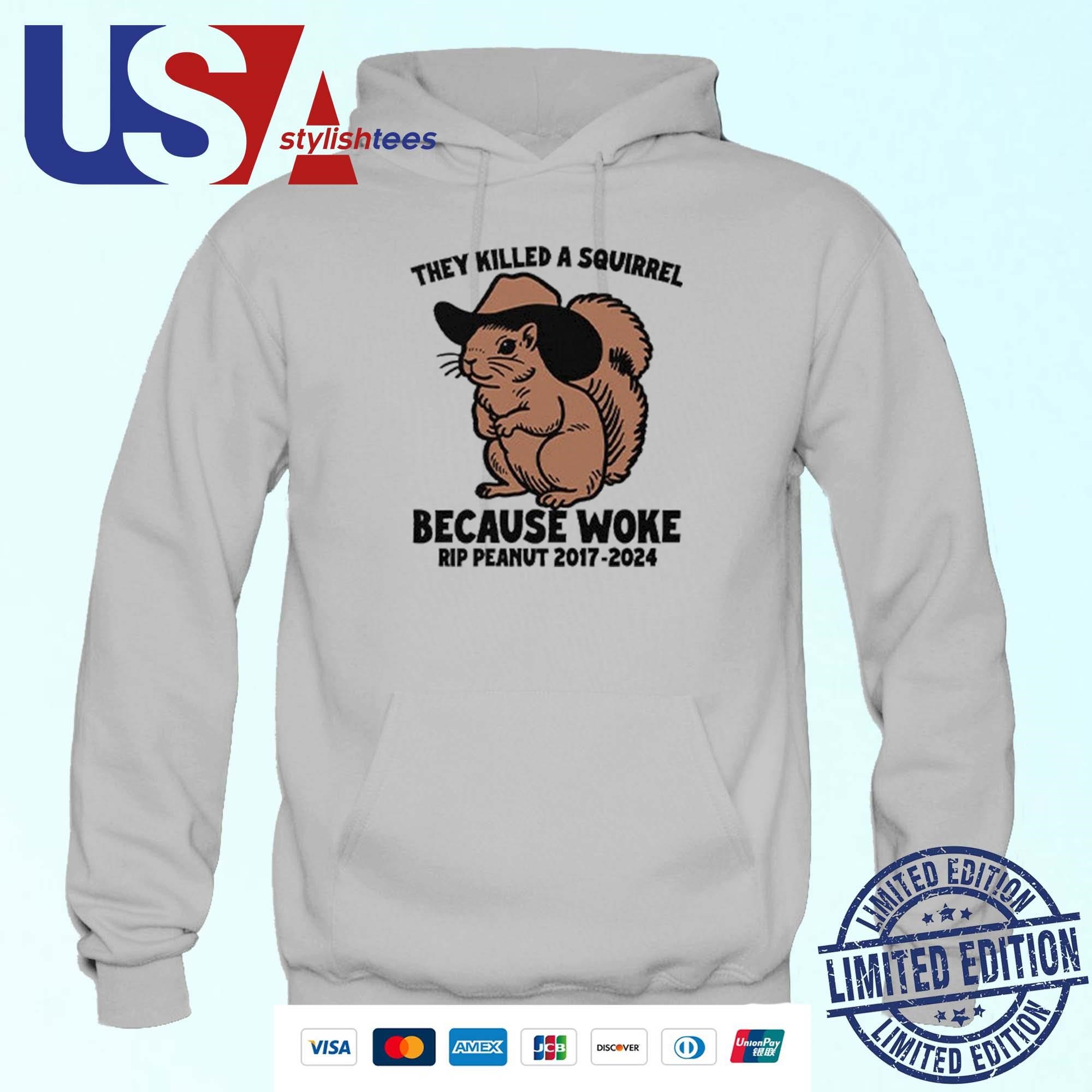 They Killed A Squirrel Because Woke RIP Peanut 2017-2024 Hoodie