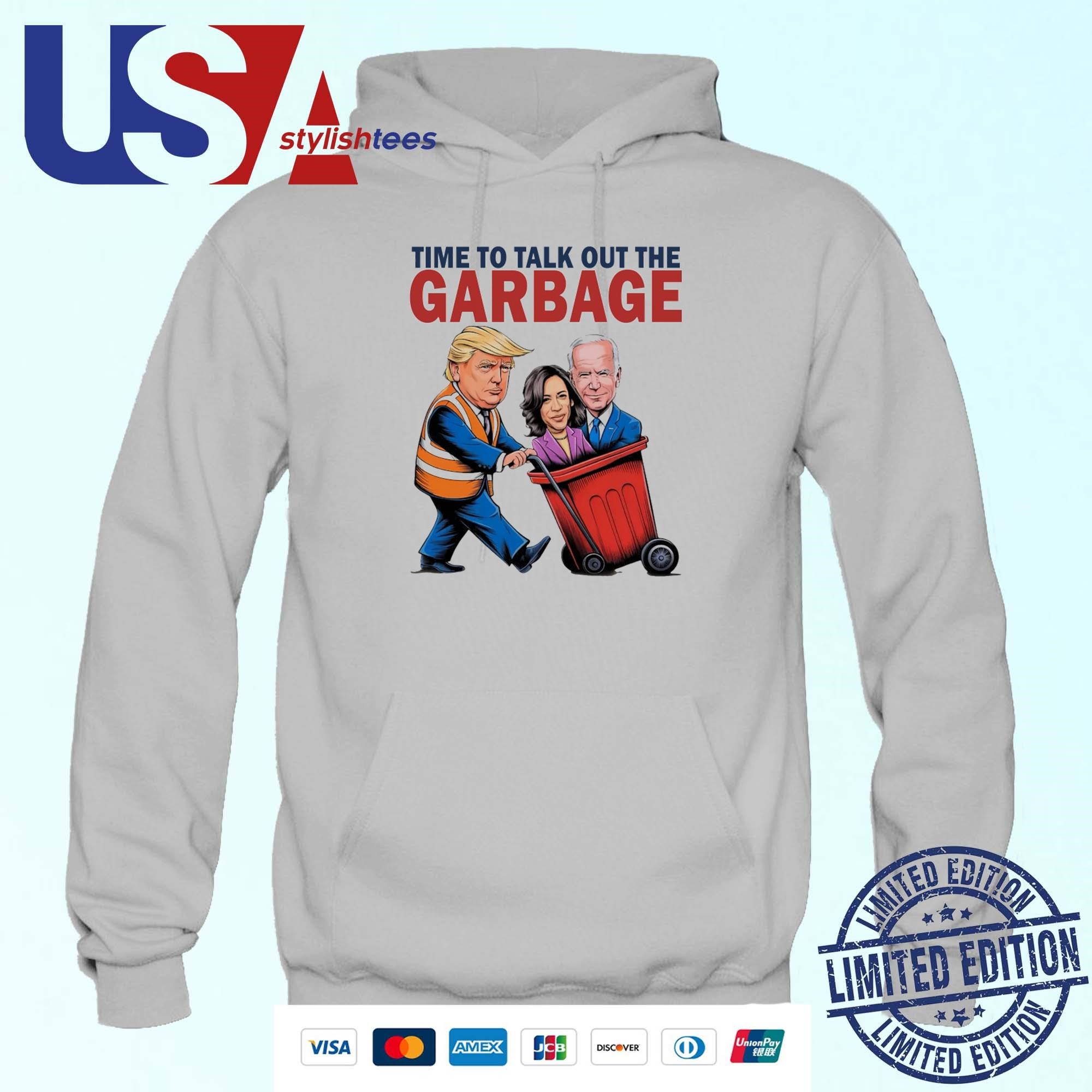 Time To Talk Out The Garbage Trump Garbage Voter Kamala, President 47 Winner Kamala Election, Garbage Truck Trash 2024 Hoodie