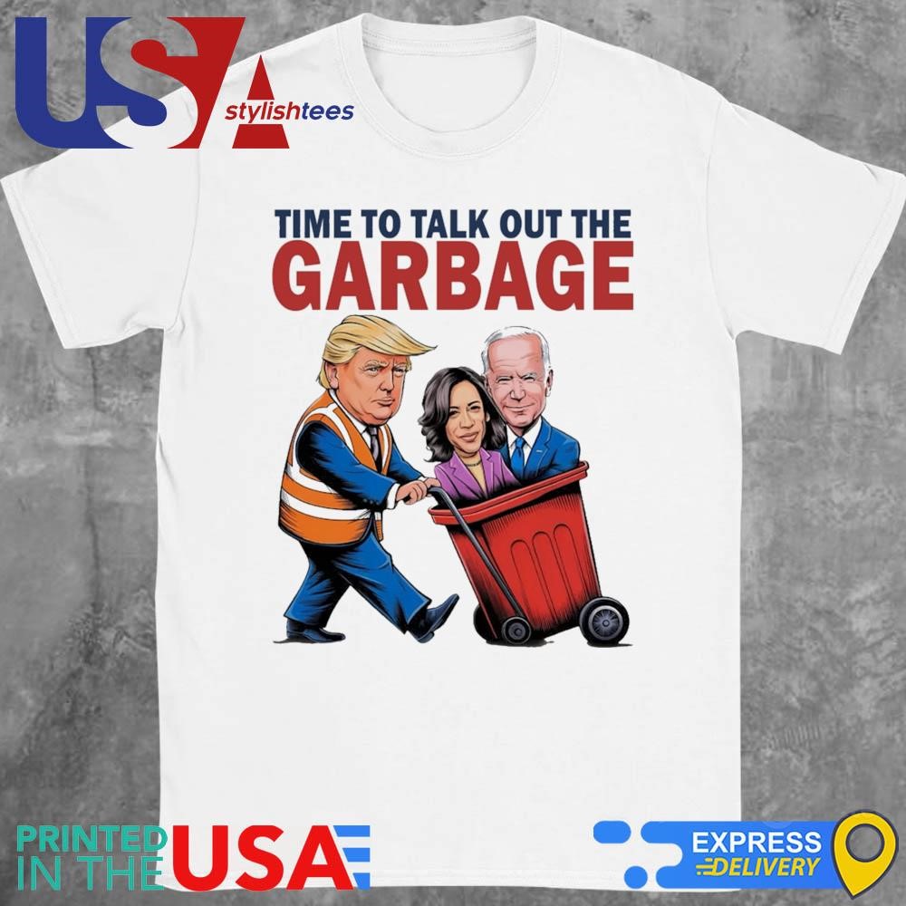 Time To Talk Out The Garbage Trump Garbage Voter Kamala, President 47 Winner Kamala Election, Garbage Truck Trash 2024 Shirt