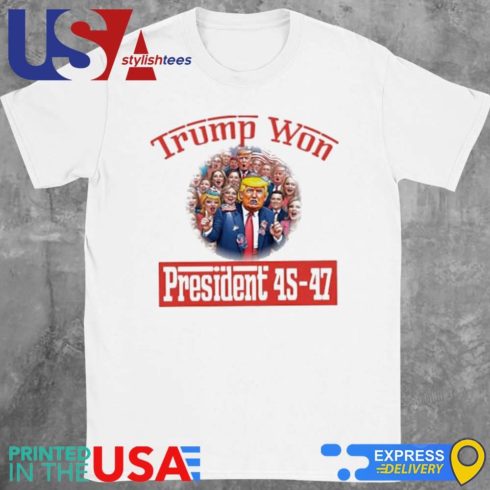 Trump Won President 45-47 Shirt