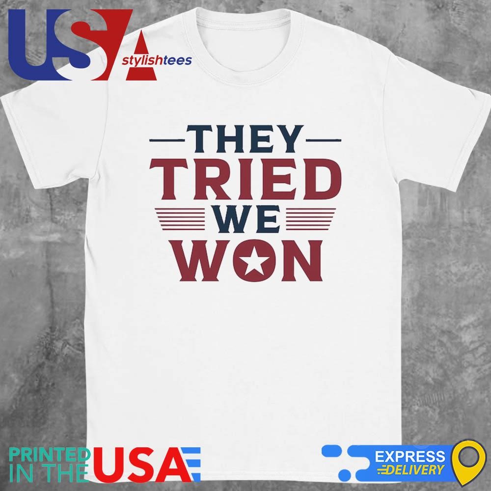 Trump Won They Tried We Won 2024 Shirt