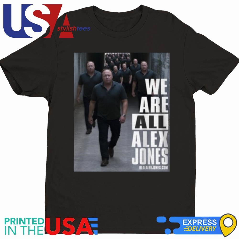 We Are All Alex Jones Shirt