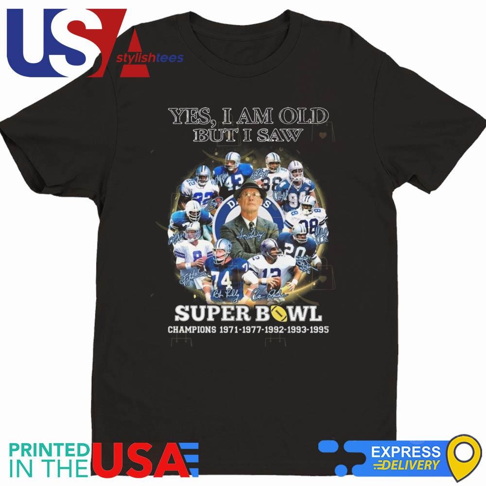 Yes I Am Old But I Saw Dallas Cowboys Super Bowl Champions Signatures 2024 Shirt