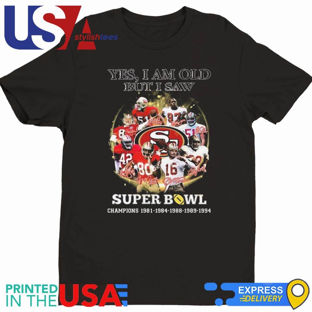 Yes I Am Old But I Saw San Francisco 49ers Super Bowl Champions Signatures 2024 Shirt