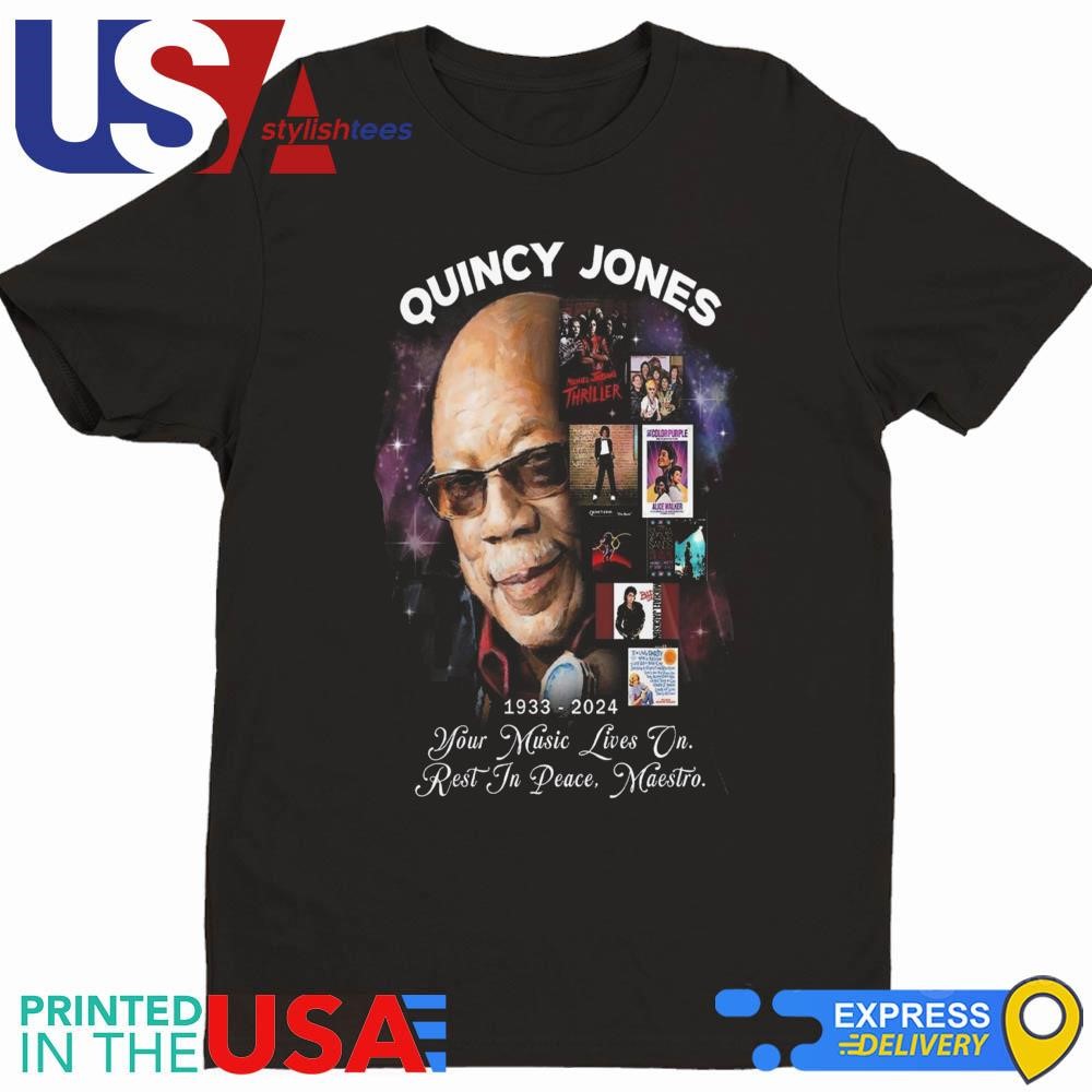 Quincy Jones 1933-2024 Your Music Lives On Rest In Peace Maestro Shirt