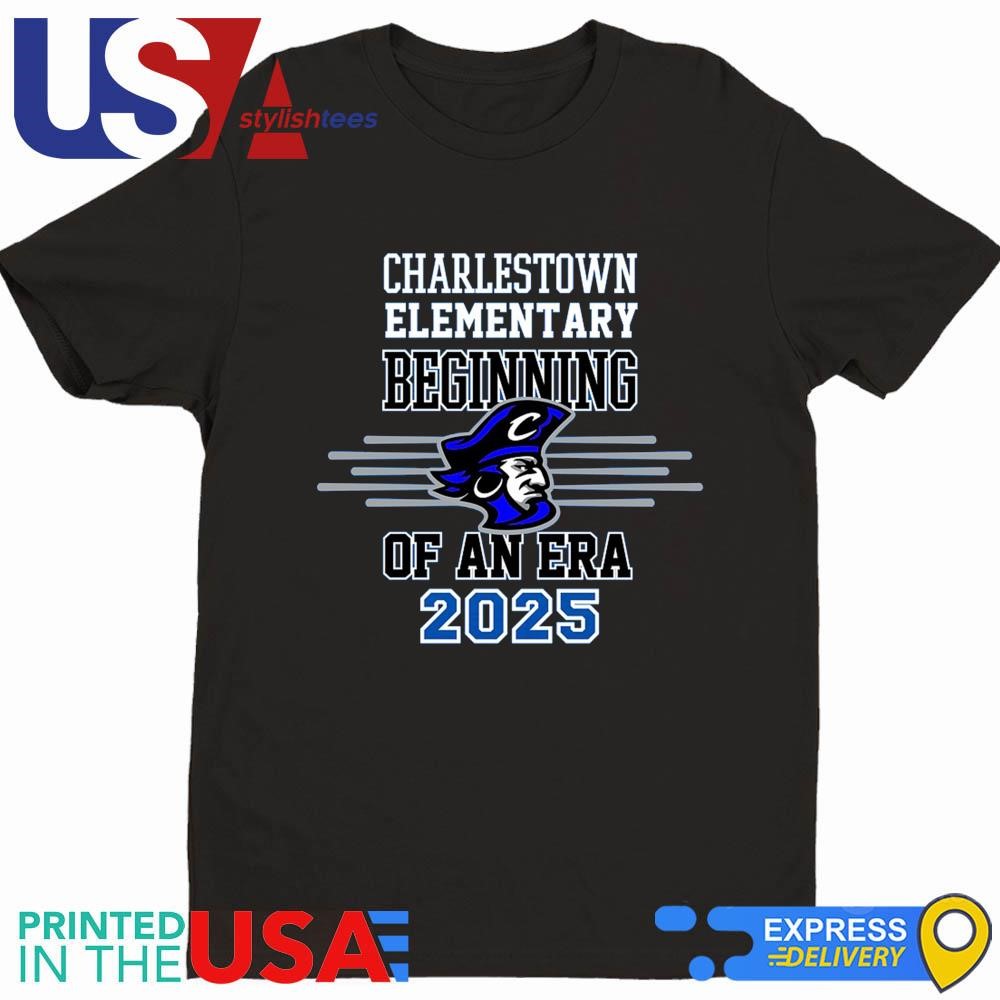 Charlestown Elementary Beginning Of An Era 2025 T-shirt